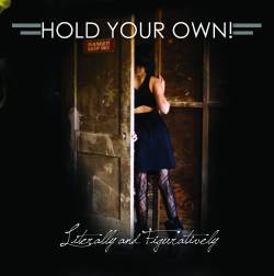 Hold Your Own : Literally and Figuratively